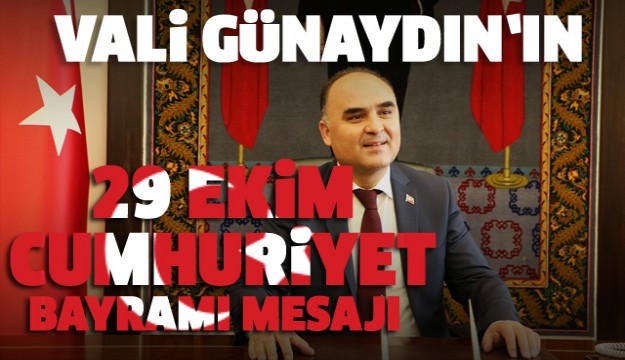 Isparta Valisi Sayın Şehmus GÜNAYDIN’ın 
Cumhuriyet Bayramı Kutlama Mesajı
 