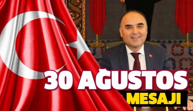 ​ISPARTA VALİSİ ŞEHMUS GÜNAYDIN’IN 
ZAFER BAYRAMI MESAJI