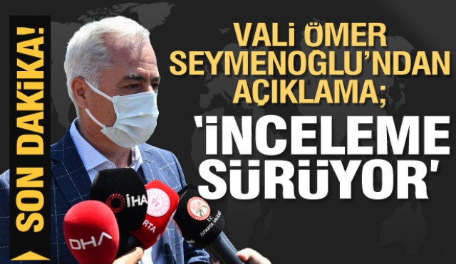 Isparta Valisi Seymenoğlu: ''Konuyla ilgili incelemelerimiz sürmektedir''