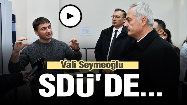 Isparta Valisi Seymenoğlu Tüm Gününü SDÜ’ye Ayırdı