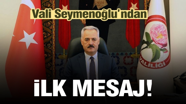 Isparta Valisi Seymenoğlu'dan ilk açıklama...