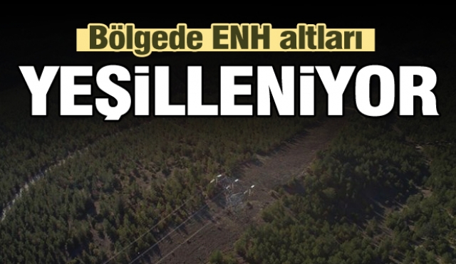 Isparta ve Bölgede ENH Altları Yeşilleniyor