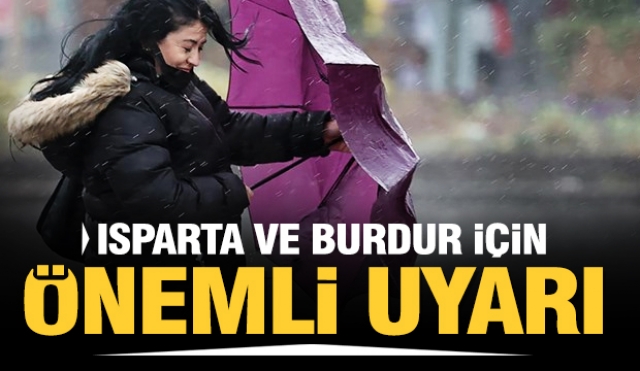 ISPARTA VE BURDUR İÇİN HAVA DURUMU UYARISI
