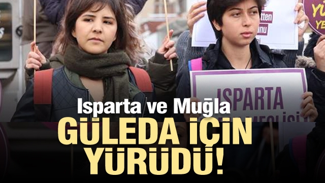 Isparta ve Muğla Güleda için yürüdü...ISPARTA / MUĞLA / BURDUR 