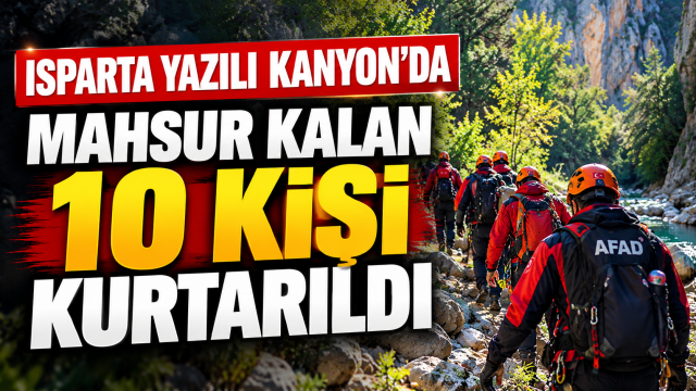 Isparta Yazılı Kanyon’da mahsur kalan 10 kişi kurtarıldı