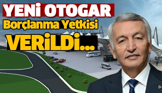 ISPARTA YENİ OTOGAR BORÇLANMA YETKİSİ VERİLDİ