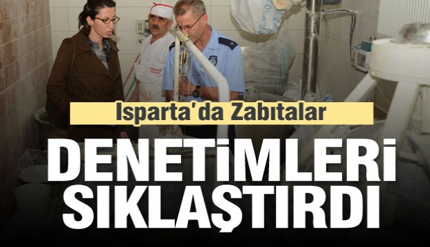  Isparta zabıtası denetimleri sıklaştırdı   