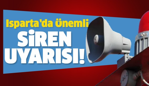 ISPARTA'DA 10 KASIM SİREN UYARISI