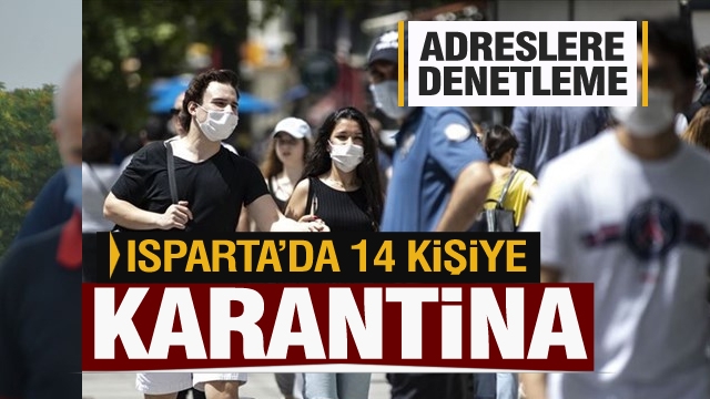 Isparta'da 14 kişiye  karantina uygulaması