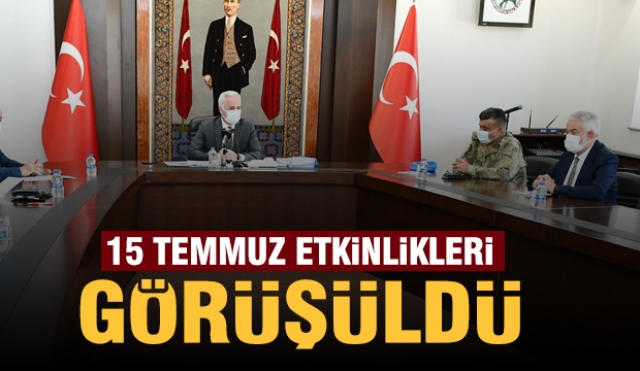 ISPARTA'DA 15 TEMMUZ ETKİNLİKLERİ GÖRÜŞÜLDÜ