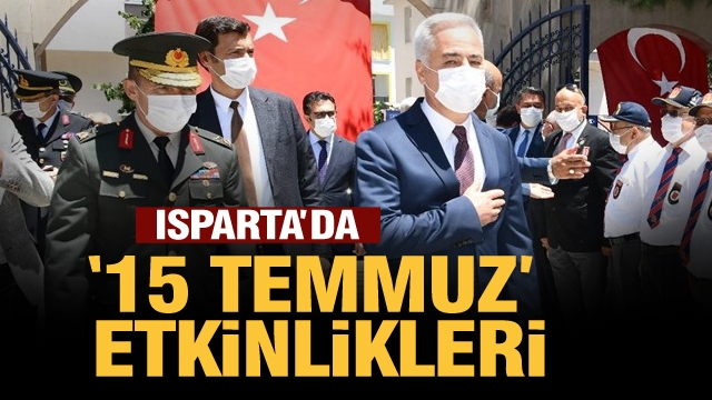 ISPARTA'DA 15 TEMMUZ MİLLİ BİRLİK VE DEMOKRASİ GÜNÜ ETKİNLİKLERİ