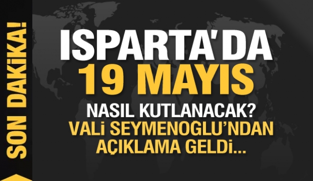 Isparta'da 19 Mayıs nasıl kutlanacak? açıklama geldi