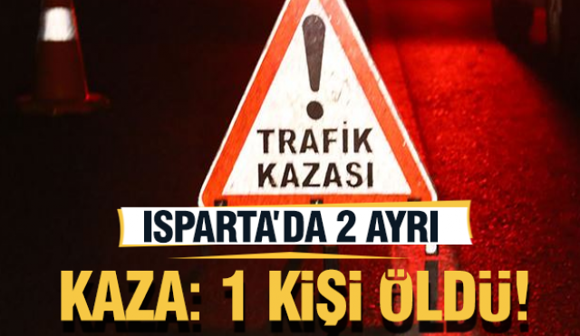 Isparta'da 2 Ayrı Trafik Kazası!