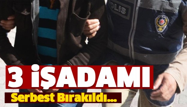 ISPARTA'DA 3 İŞADAMI SERBEST BIRAKILDI!