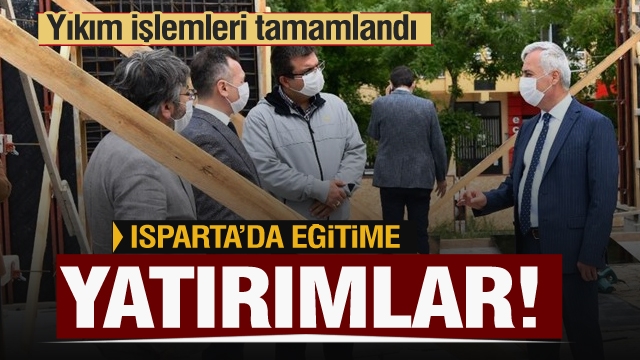 Isparta'da 3 okulun yıkımı tamamlandı... eğitime yatırımlar devam ediyor...