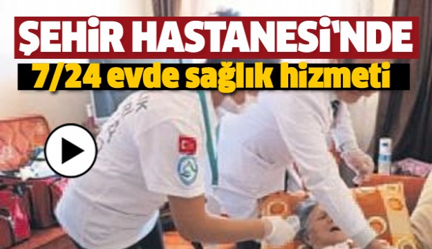 Isparta'da 7/24 evde sağlık hizmeti başladı