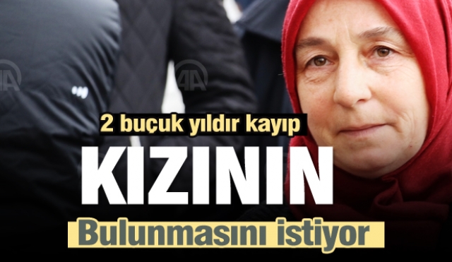 Isparta'da anne Keziban Çaycı, kaybolan kızının bulunmasını istedi