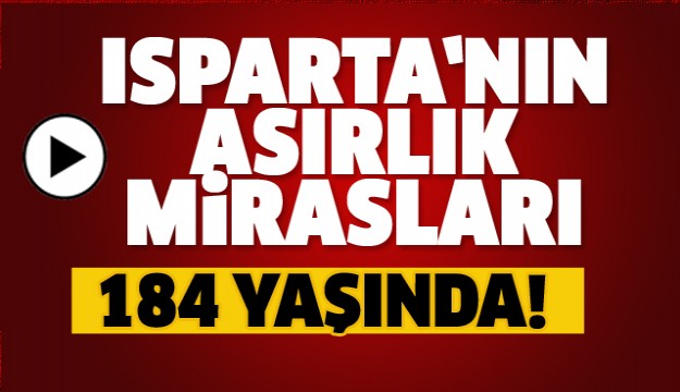 ISPARTA'DA ASIRLIK TARİHİ MİRASLAR
