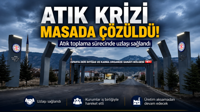 Isparta'da Atık Krizi Masada Çözüldü