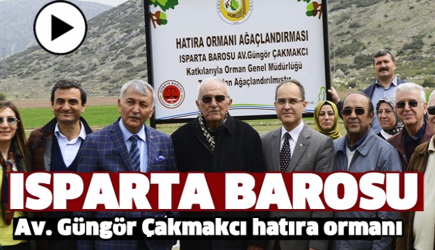 Isparta'da Av. Güngör Çakmakcı Hatıra Ormanı