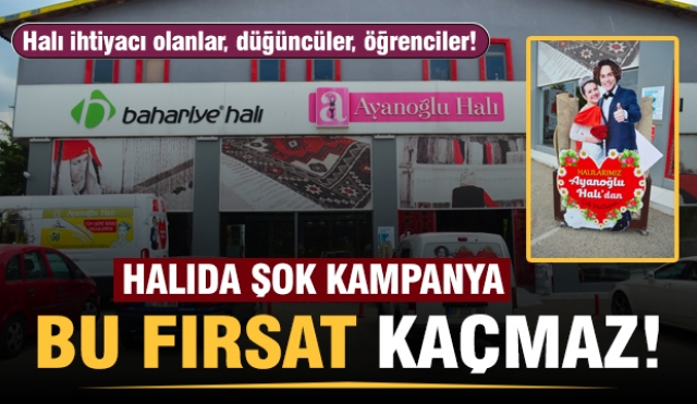 ISPARTA'DA AYANOĞLU HALICILIK'TAN ŞOK YAZ  KAMPANYASI