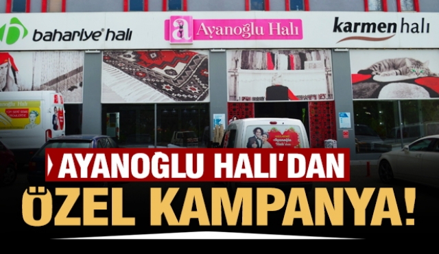 ISPARTA'DA AYANOĞLU HALICILIK'TAN YAZ KAMPANYASI