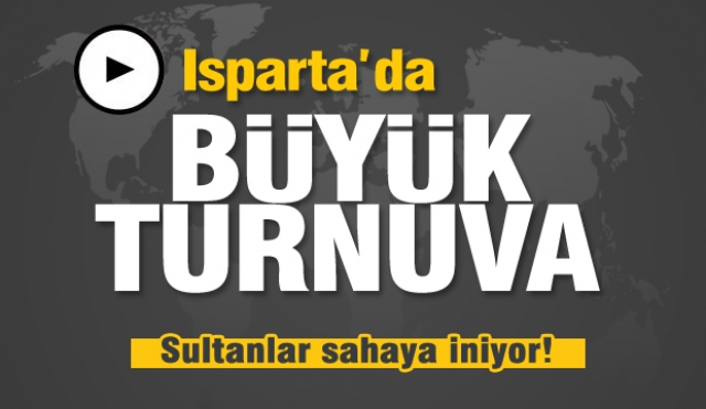 Isparta'da basketbol ve voleybol turnuvası... sultanlar sahaya iniyor!