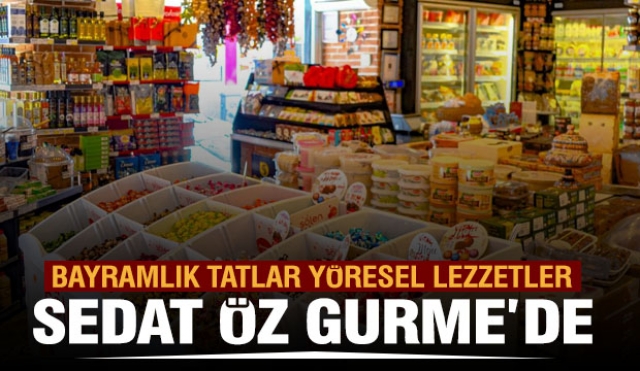 Isparta'da Bayramlık Alışveriş Sedat Öz Gurme'den Yapılır