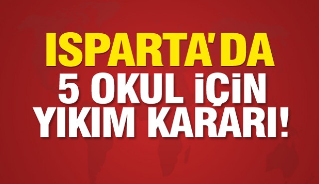 Isparta'da bazı okullar için yıkım ve güçlendirme kararı