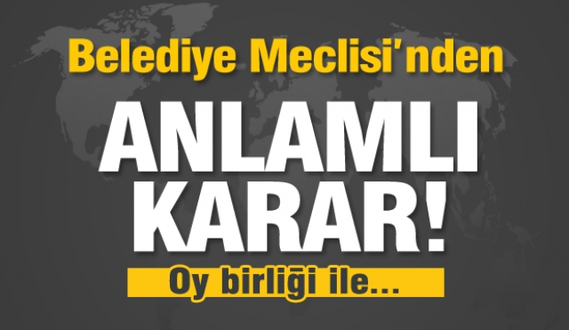 Isparta'da Belediye Meclisi'nden anlamlı karar!