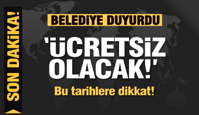 Isparta'da Belediye'den duyuru geldi ''Ücretsiz olacak!''