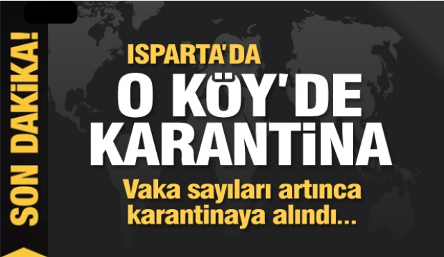 Isparta'da bir köy karantinaya alındı