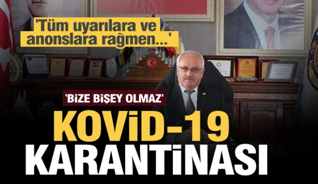 Isparta'da ''Bize bir şey olmaz'' tavrı!  sonuç KOVİD-19 karantinası