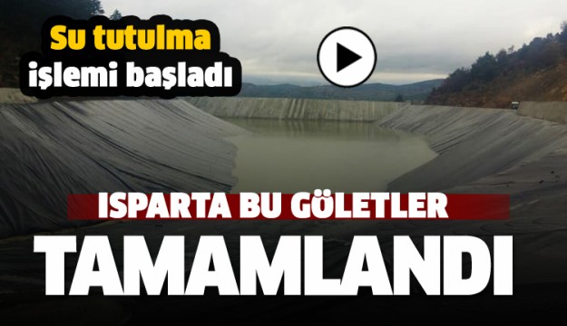 ISPARTA'DA BU GÖLETLER TAMAMLANDI