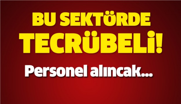 ISPARTA'DA BU SEKTÖRDE PERSONEL ALINACAK!