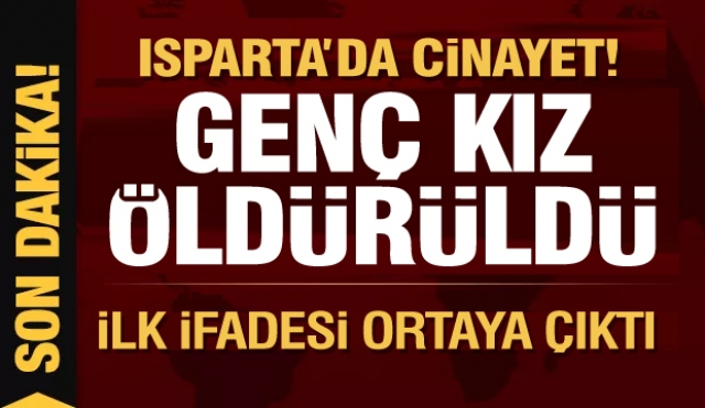 Isparta'da Cinayet!  Genç kız öldürüldü!