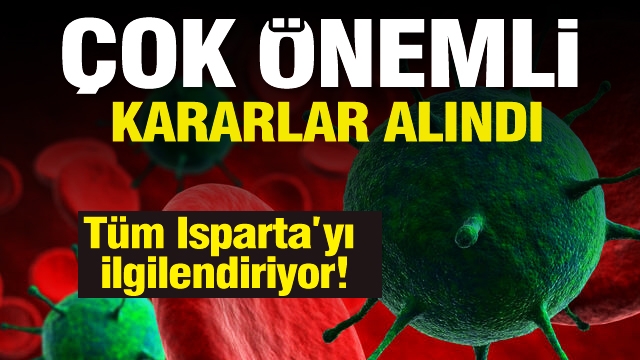 Isparta'da çok önemli koronavirüs tedbir kararları alındı!