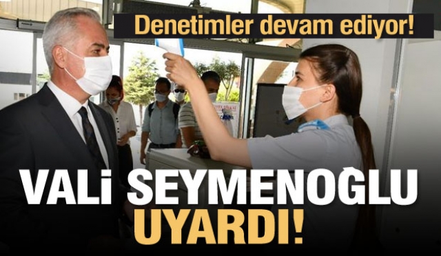 Isparta'da denetimlere Vali Seymenoğlu'da eşlik etti ve uyarılarda bulundu