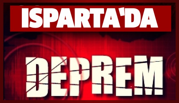 ISPARTA'DA DEPREM OLDU!