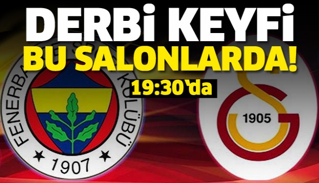 ISPARTA'DA DEV DERBİ KEYFİ BU SALONLARDA