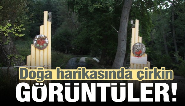 Isparta'da Doğa harikasının yanı başında yakışmayan görüntüler 