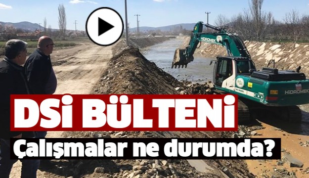 ISPARTA'DA DSİ ÇALIŞMALARI NE DURUMDA?