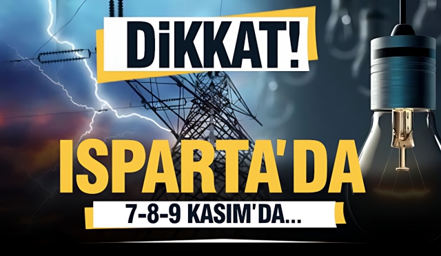  Isparta'da Elektrik Kesintileri: 7-8-9 Kasım Tarihlerinde Planlanan Kesinti Alanları