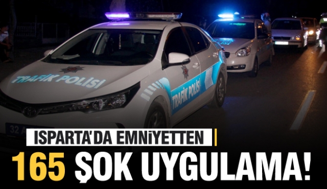 Isparta'da Emniyetten 165 Şok Uygulama