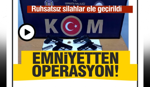 Isparta'da emniyetten ruhsatsız silah operasyonu...