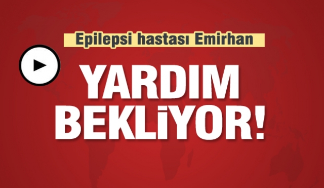 Isparta'da epilepsi hastası Emirhan yardım bekliyor