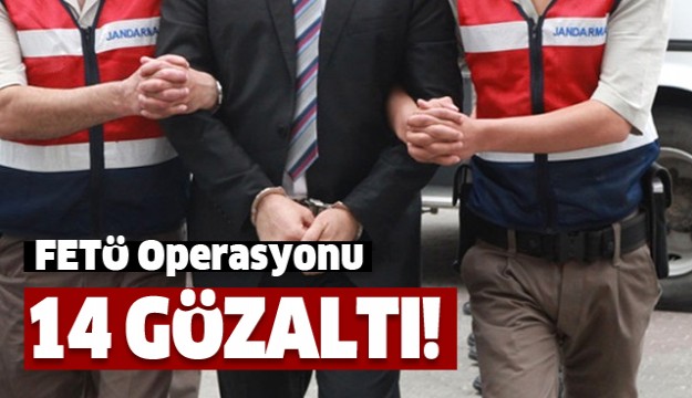 ISPARTA'DA FETÖ OPERASYONU : 14 GÖZALTI