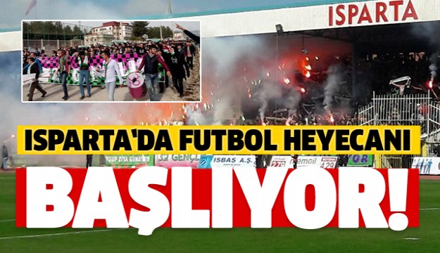 ISPARTA'DA FUTBOL HEYECANI BAŞLIYOR!