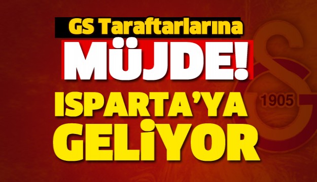 ISPARTA'DA GALATASARAY TARAFTARLARINA MÜJDE!