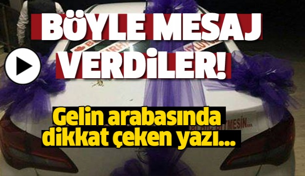 ISPARTA'DA GELİN ARABASIYLA MESAJ VERDİLER